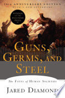 Cover of Guns, Germs, and Steel: The Fates of Human Societies (20th Anniversary Edition) by Jared Diamond - Business and Economics Book