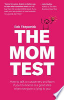 Cover of The Mom Test by Rob Fitzpatrick - Business and Economics Book
